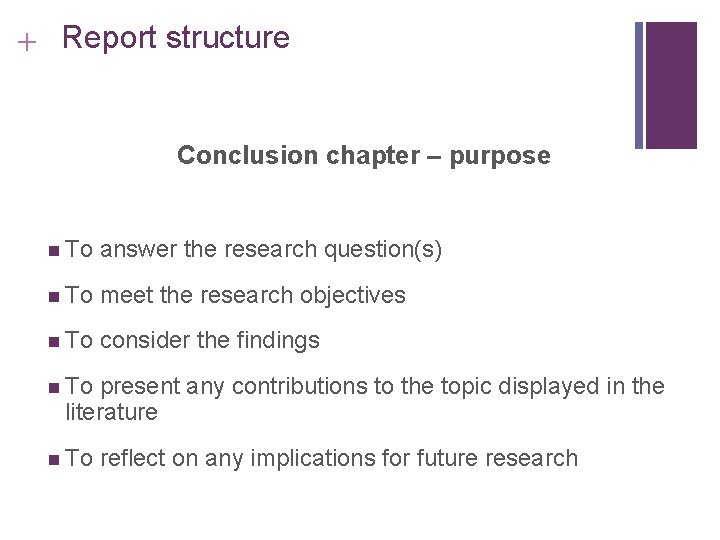 Slide 14. 29 + Report structure Conclusion chapter – purpose n To answer the