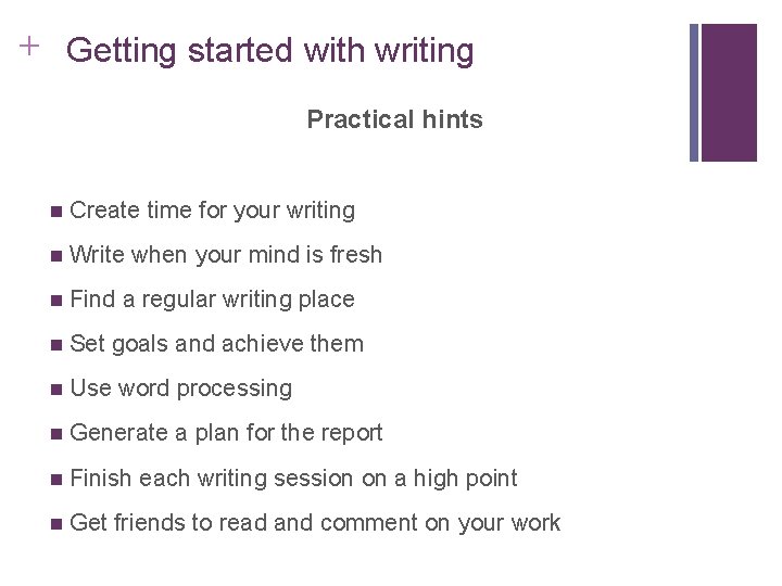 Slide 14. 4 + Getting started with writing Practical hints n Create time for