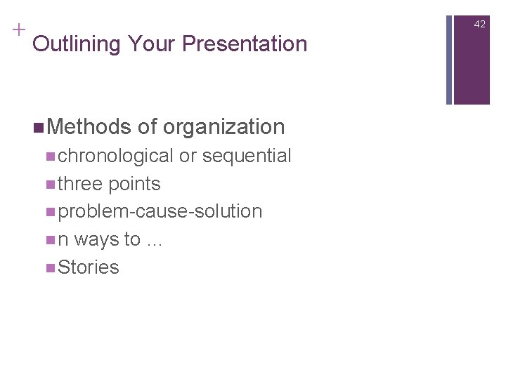 Slide 14. 42 + 42 Outlining Your Presentation n. Methods of organization n chronological