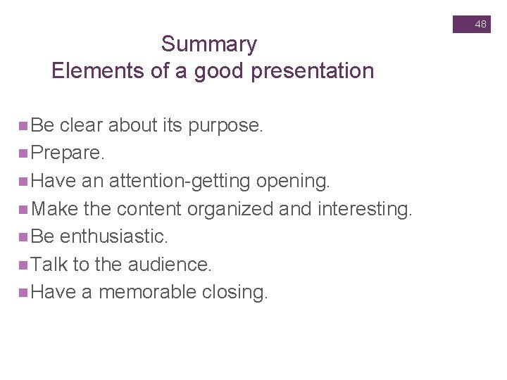 Slide 14. 48 48 Summary Elements of a good presentation n Be clear about