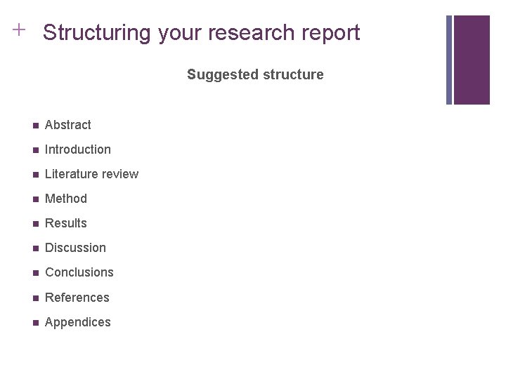 Slide 14. 5 + Structuring your research report Suggested structure n Abstract n Introduction