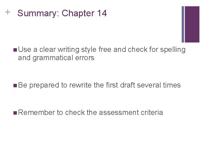 Slide 14. 55 + Summary: Chapter 14 n Use a clear writing style free