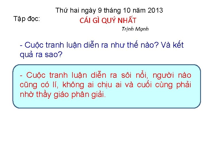 Thứ hai ngày 9 tháng 10 năm 2013 Tập đọc: CÁI GÌ QUÝ NHẤT