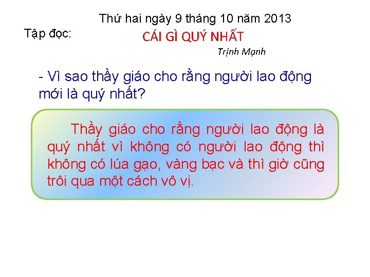 Thứ hai ngày 9 tháng 10 năm 2013 Tập đọc: CÁI GÌ QUÝ NHẤT