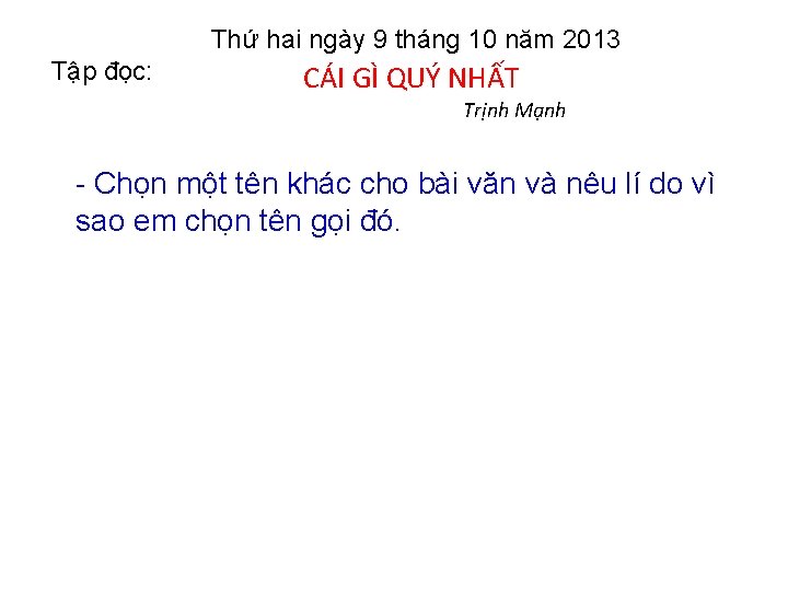 Thứ hai ngày 9 tháng 10 năm 2013 Tập đọc: CÁI GÌ QUÝ NHẤT