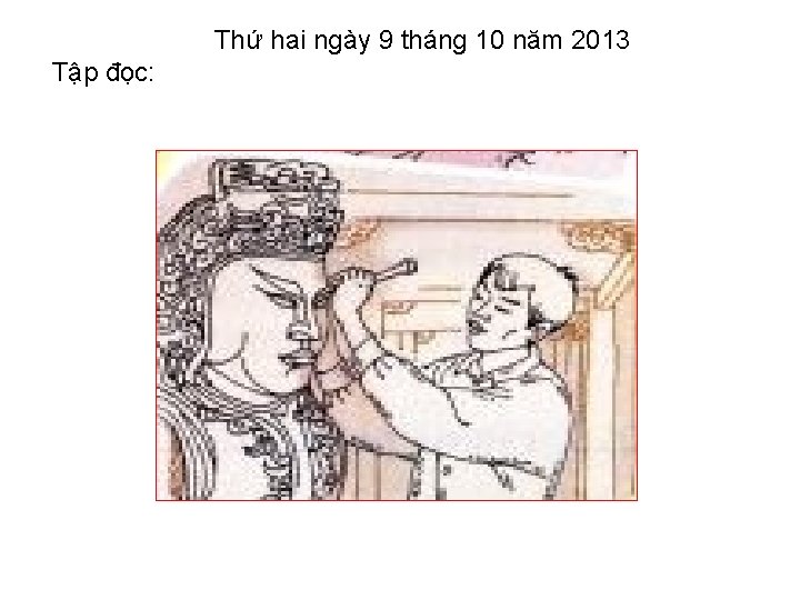 Thứ hai ngày 9 tháng 10 năm 2013 Tập đọc: 