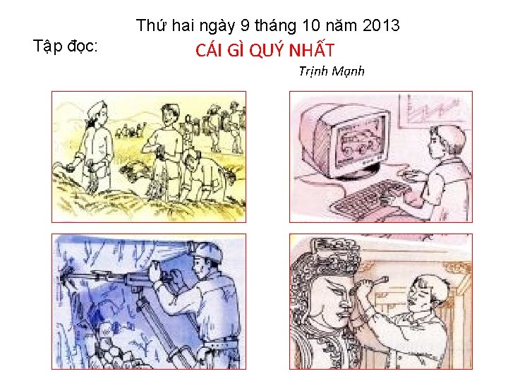 Thứ hai ngày 9 tháng 10 năm 2013 Tập đọc: CÁI GÌ QUÝ NHẤT