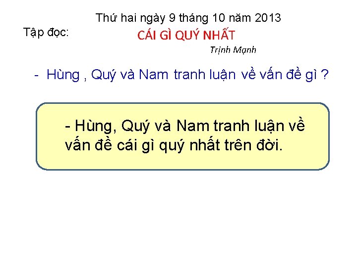Thứ hai ngày 9 tháng 10 năm 2013 Tập đọc: CÁI GÌ QUÝ NHẤT