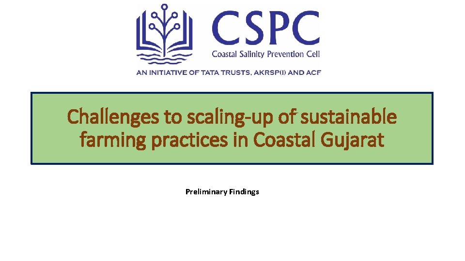 Challenges to scaling-up of sustainable farming practices in Coastal Gujarat Preliminary Findings 