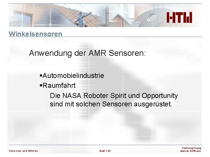 Winkelsensoren Anwendung der AMR Sensoren: §Automobielindustrie §Raumfahrt Die NASA Roboter Spirit und Opportunity sind
