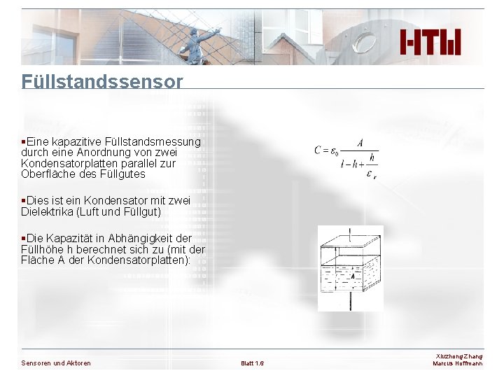 Füllstandssensor §Eine kapazitive Füllstandsmessung durch eine Anordnung von zwei Kondensatorplatten parallel zur Oberfläche des