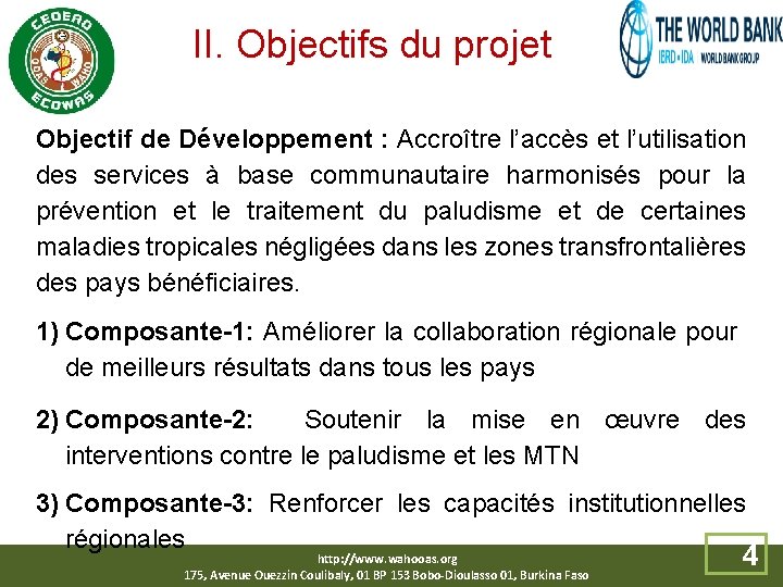  II. Objectifs du projet Objectif de Développement : Accroître l’accès et l’utilisation des