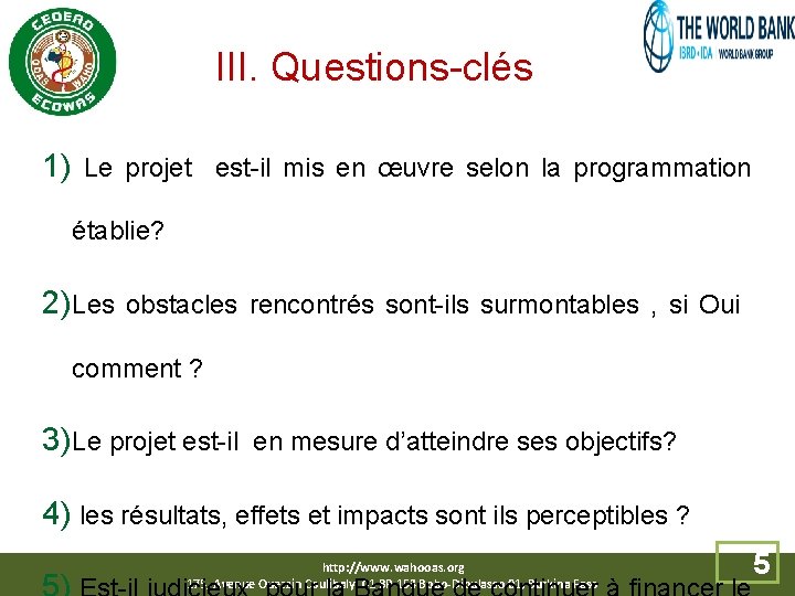 III. Questions-clés 1) Le projet est-il mis en œuvre selon la programmation établie? 2)