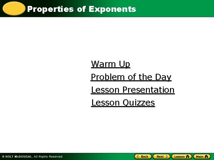 Properties of Exponents Warm Up Problem of the Day Lesson Presentation Lesson Quizzes 