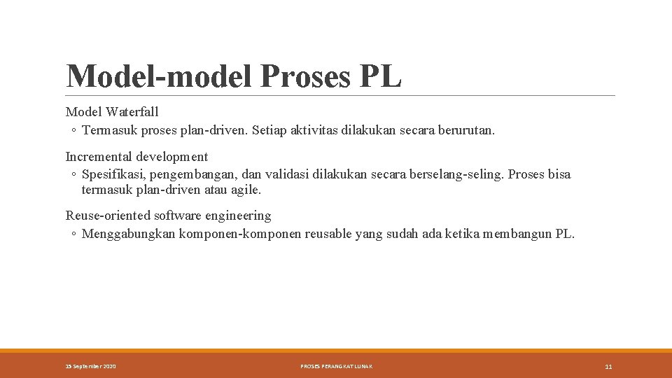 Model-model Proses PL Model Waterfall ◦ Termasuk proses plan-driven. Setiap aktivitas dilakukan secara berurutan.