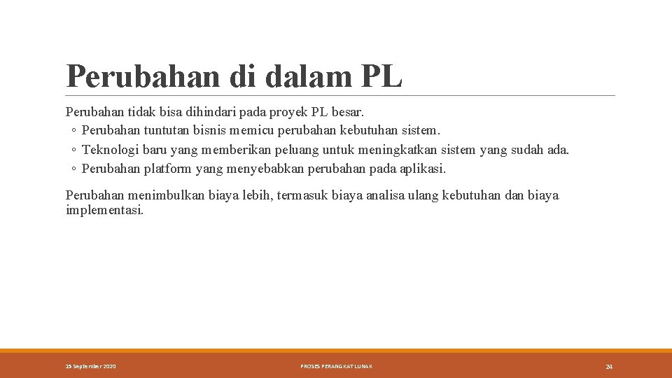 Perubahan di dalam PL Perubahan tidak bisa dihindari pada proyek PL besar. ◦ Perubahan