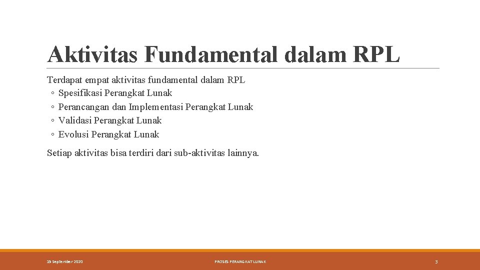 Aktivitas Fundamental dalam RPL Terdapat empat aktivitas fundamental dalam RPL ◦ Spesifikasi Perangkat Lunak