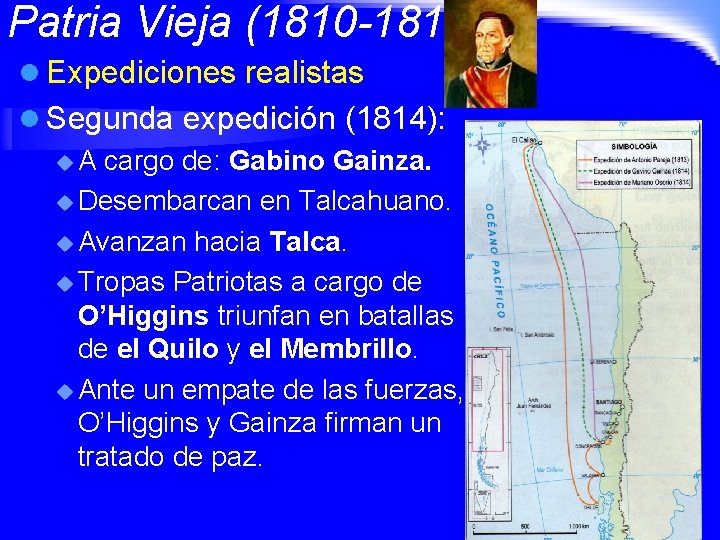 Patria Vieja (1810 -1814) l Expediciones realistas l Segunda expedición (1814): u A cargo