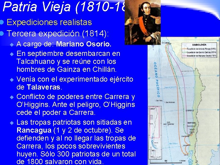 Patria Vieja (1810 -1814) l Expediciones realistas l Tercera expedición (1814): A cargo de: