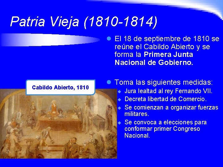 Patria Vieja (1810 -1814) l El 18 de septiembre de 1810 se reúne el