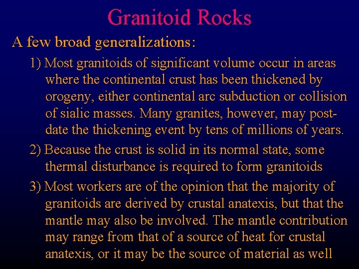 Granitoid Rocks A few broad generalizations: 1) Most granitoids of significant volume occur in