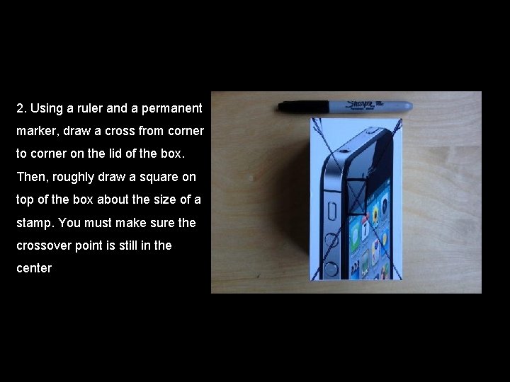 2. Using a ruler and a permanent marker, draw a cross from corner to