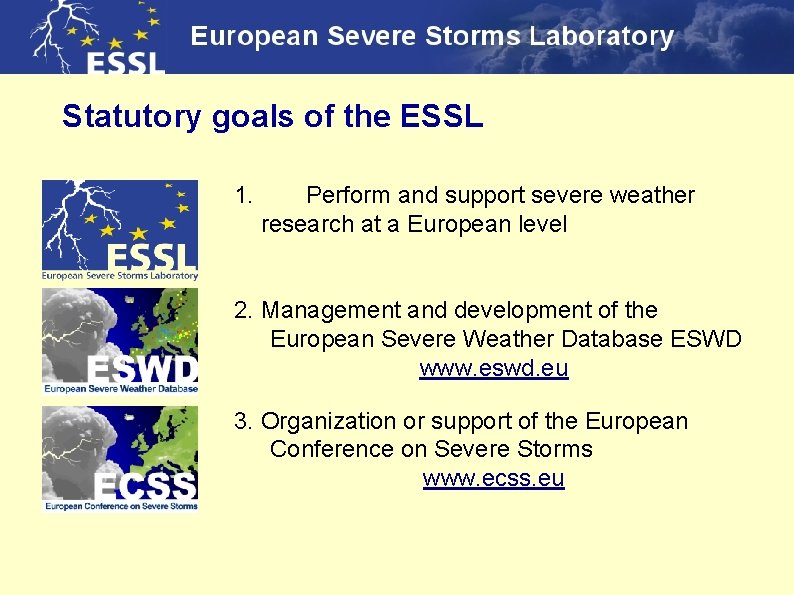 Statutory goals of the ESSL 1. Perform and support severe weather research at a