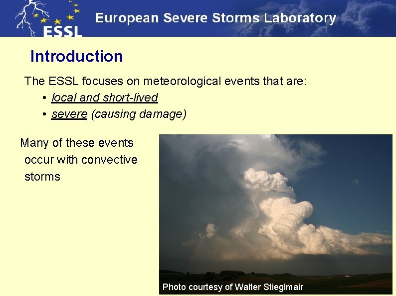 Introduction The ESSL focuses on meteorological events that are: • local and short-lived •