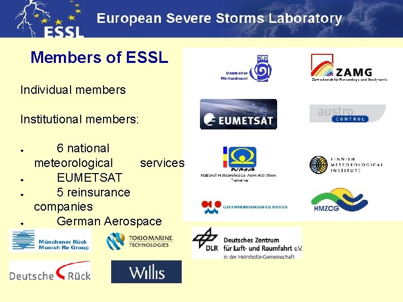 Members of ESSL Individual members Institutional members: ● ● 6 national meteorological services EUMETSAT