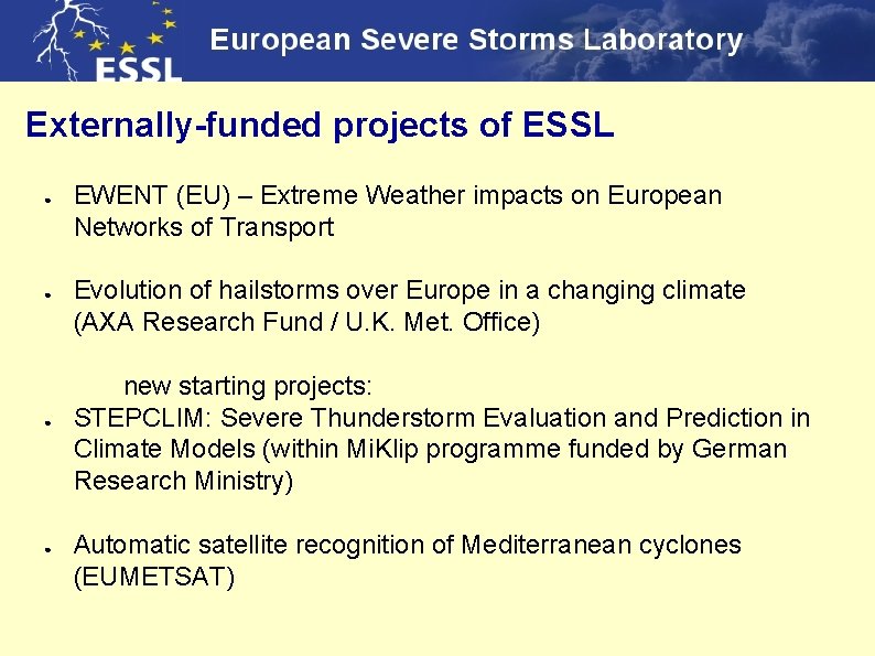 Externally-funded projects of ESSL ● ● EWENT (EU) – Extreme Weather impacts on European