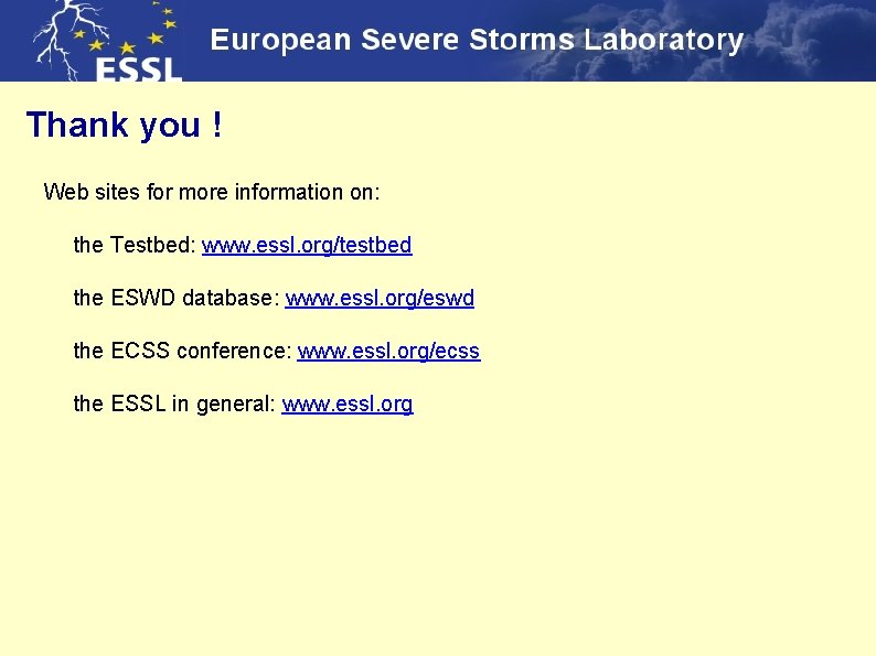 Thank you ! Web sites for more information on: the Testbed: www. essl. org/testbed