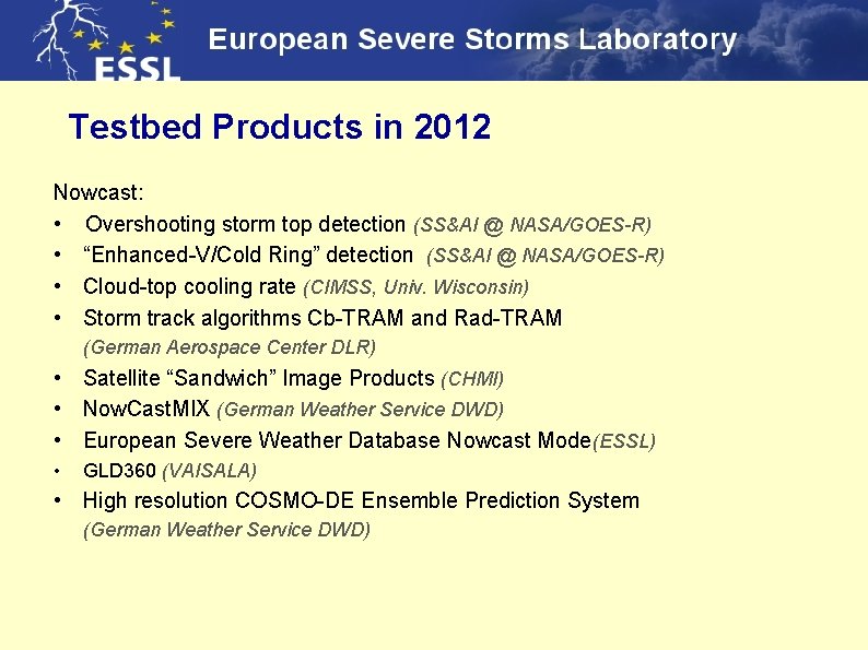 Testbed Products in 2012 Nowcast: • Overshooting storm top detection (SS&AI @ NASA/GOES-R) •