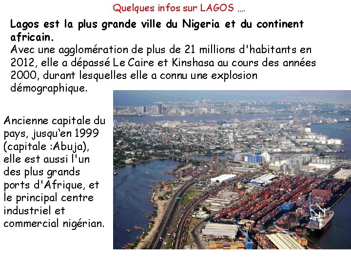 Quelques infos sur LAGOS …. Lagos est la plus grande ville du Nigeria et