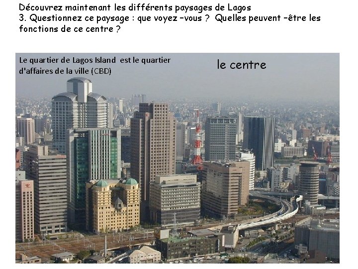 Découvrez maintenant les différents paysages de Lagos 3. Questionnez ce paysage : que voyez