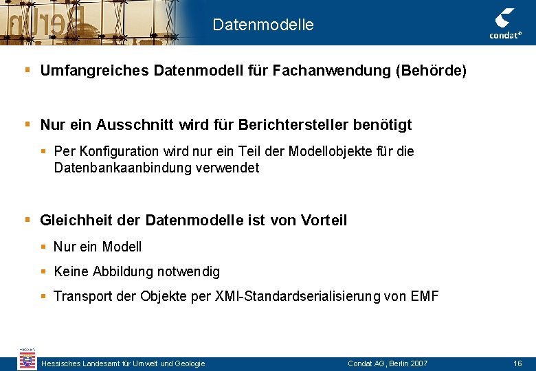 Datenmodelle § Umfangreiches Datenmodell für Fachanwendung (Behörde) § Nur ein Ausschnitt wird für Berichtersteller