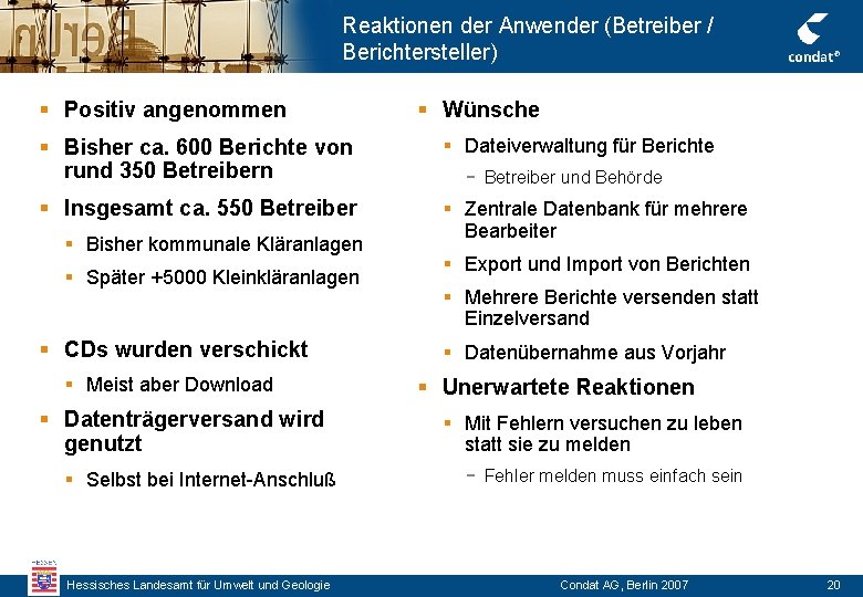 Reaktionen der Anwender (Betreiber / Berichtersteller) § Positiv angenommen § Wünsche § Bisher ca.