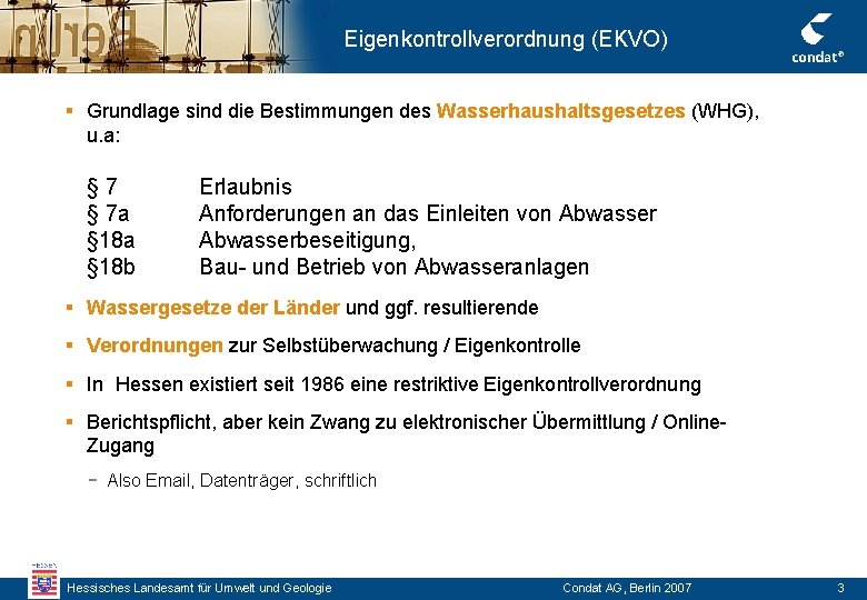 Eigenkontrollverordnung (EKVO) § Grundlage sind die Bestimmungen des Wasserhaushaltsgesetzes (WHG), u. a: § 7 Eigenkontrollverordnung (EKVO) § Grundlage sind die Bestimmungen des Wasserhaushaltsgesetzes (WHG), u. a: § 7