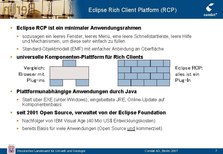 Eclipse Rich Client Platform (RCP) § Eclipse RCP ist ein minimaler Anwendungsrahmen § sozusagen