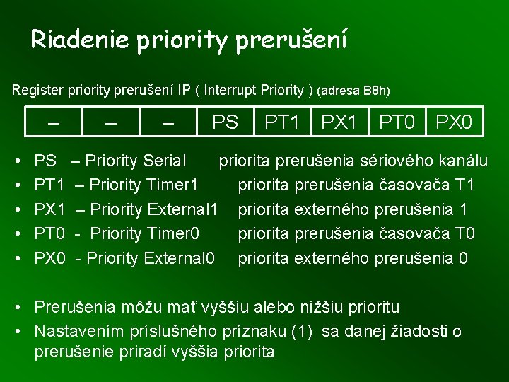 Riadenie priority prerušení Register priority prerušení IP ( Interrupt Priority ) (adresa B 8 Riadenie priority prerušení Register priority prerušení IP ( Interrupt Priority ) (adresa B 8