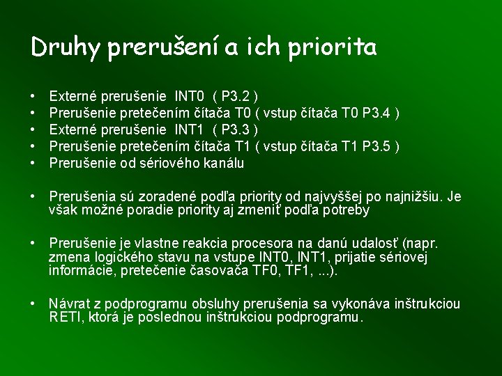 Druhy prerušení a ich priorita • • • Externé prerušenie INT 0 ( P Druhy prerušení a ich priorita • • • Externé prerušenie INT 0 ( P
