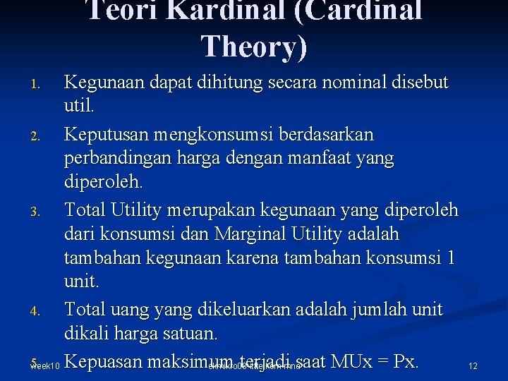 Teori Kardinal (Cardinal Theory) Kegunaan dapat dihitung secara nominal disebut util. 2. Keputusan mengkonsumsi