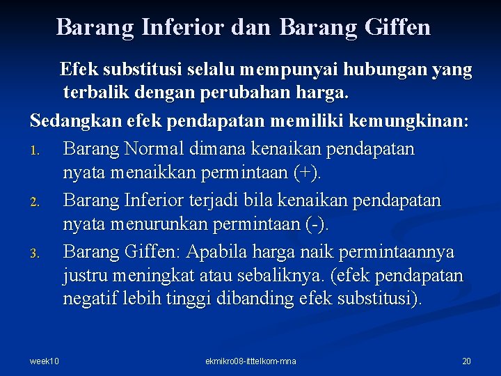 Barang Inferior dan Barang Giffen Efek substitusi selalu mempunyai hubungan yang terbalik dengan perubahan