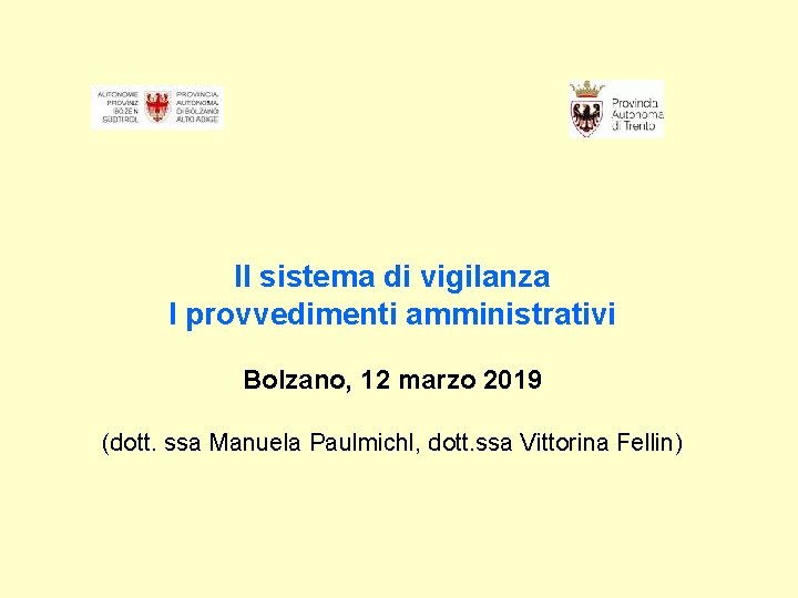 Il sistema di vigilanza I provvedimenti amministrativi Bolzano, 12 marzo 2019 (dott. ssa Manuela