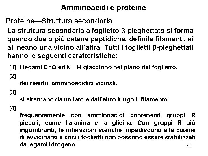 Amminoacidi e proteine Proteine—Struttura secondaria La struttura secondaria a foglietto -pieghettato si forma quando