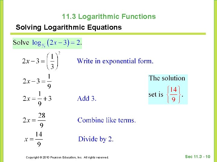 11. 3 Logarithmic Functions Solving Logarithmic Equations Copyright © 2010 Pearson Education, Inc. All