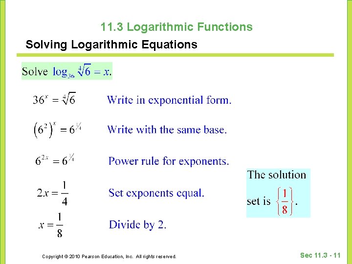 11. 3 Logarithmic Functions Solving Logarithmic Equations Copyright © 2010 Pearson Education, Inc. All