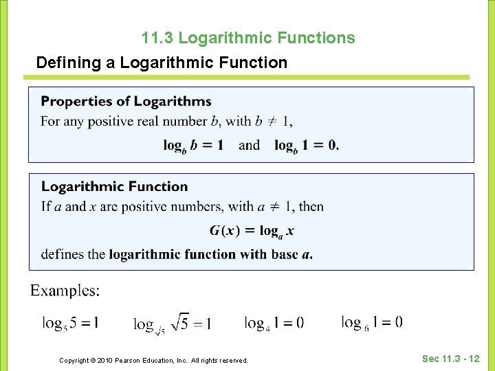 11. 3 Logarithmic Functions Defining a Logarithmic Function Copyright © 2010 Pearson Education, Inc.