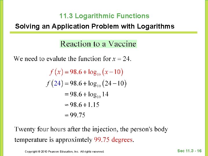 11. 3 Logarithmic Functions Solving an Application Problem with Logarithms Copyright © 2010 Pearson