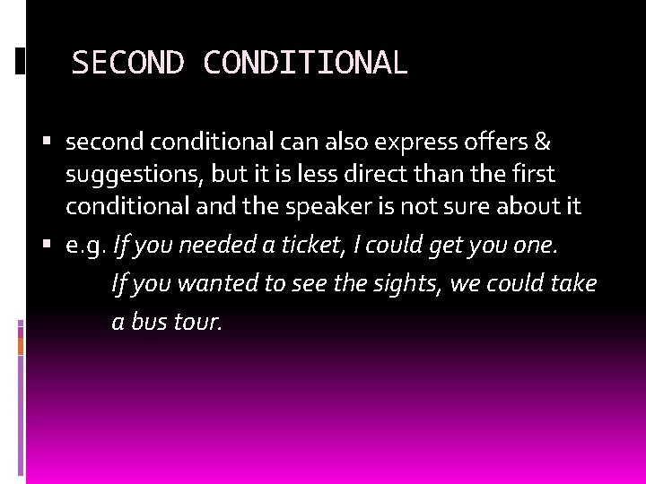 SECONDITIONAL seconditional can also express offers & suggestions, but it is less direct than