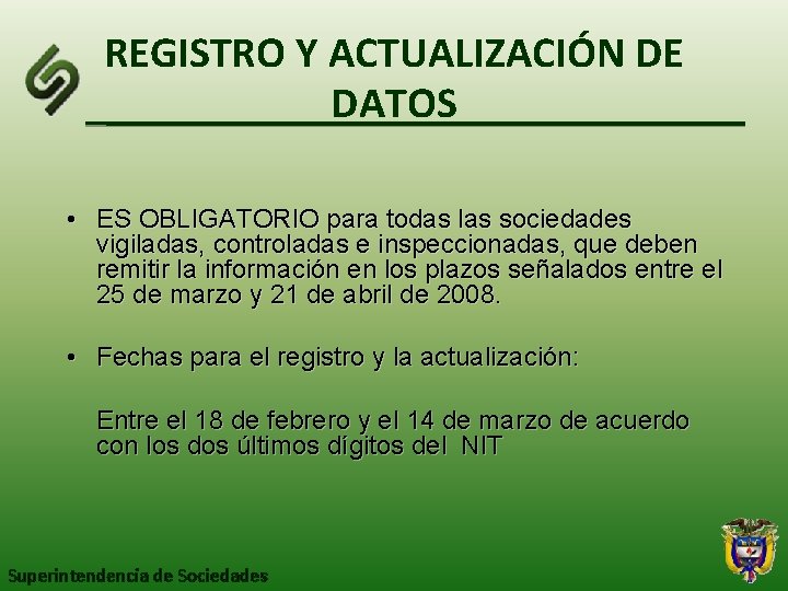 REGISTRO Y ACTUALIZACIÓN DE DATOS • ES OBLIGATORIO para todas las sociedades vigiladas, controladas